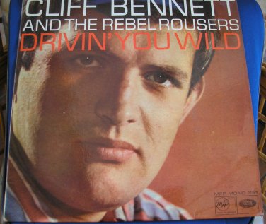 CLIFF BENNETT & THE REBEL ROUSERS - DRIVIN' YOU WILD -