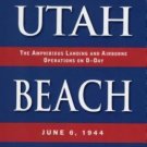 Utah Beach : The Amphibious Landing and Airborne Operations on D-Day by...