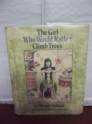 The Girl Who Would Rather Climb Trees by Miriam Schlein (1975, Hardcover) 1st E