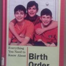 Everything You Need to Know about Birth Order The Need to Know Library:...