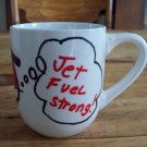 HAND PAINTED * JET FUEL * COFFEE CUP