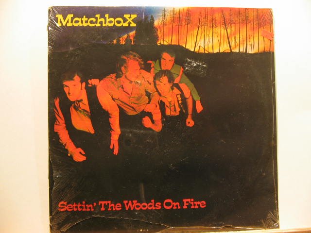 MATCHBOX * SETTIN' THE WOODS ON FIRE