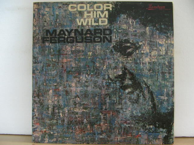 MAYNARD FERGUSON * COLOR HIM WILD