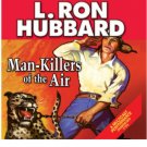 Man Killers of the Air by L. Ron Hubbard (2008, Unab...