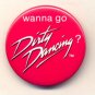 DIRTY DANCING ~ Original 1987 MOVIE PROMO PINBACK ~ PATRICK SWAYZE / JENNIFER GRAY