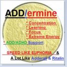 ADD/ermine - 14 Grams Euphoric, Effective, and Like Adderall