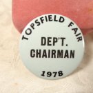 1978 TOPSFIELD FAIR (MASSACHUSETTS) DEPARTMENT CHAIRMAN BADGE BUTTON