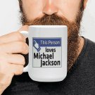 This Person Loves Michael Jackson Mug - Christmas Family Friend Gift (15 Oz)