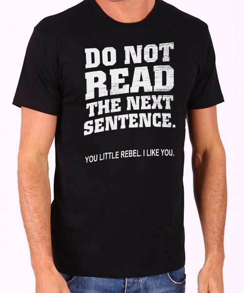 Do Not Read The Next Sentence Men's Black T Shirt
