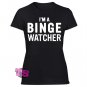 I Am A Binge Watcher Women's Black T Shirt