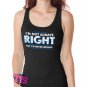 Im Not Always Right But Im Never Wrong Women's Tank Tops
