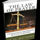 The Law of Prayer: Understanding the Kingdom Protocol of Petition