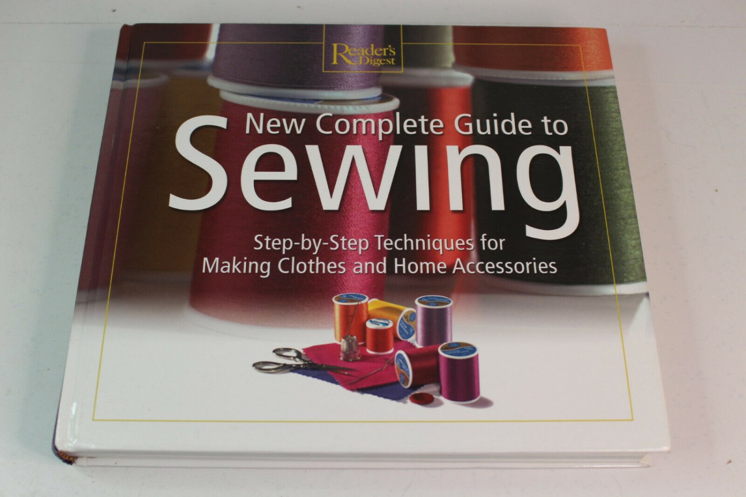 The New Complete Guide to Sewing: Step-By-Step Techniques for Making Clothes