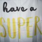 Have A SUPER Day Super Bat Cat Dog Print Polyester Shower Curtain w Rings 71"