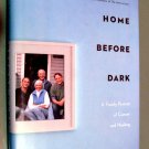 Home Before Dark : A Family Portrait of Cancer and Healing by David Treadway,...
