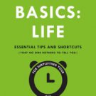 Pogue's Basics: Life: Essential Tips and Shortcuts (That No One Bothers to Tell You) for Simplifyin