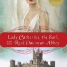 Lady Catherine, the Earl, and the Real Downton Abbey Paperback Review