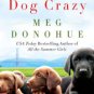 Dog Crazy: A Novel of Love Lost and Found Paperback Best Price