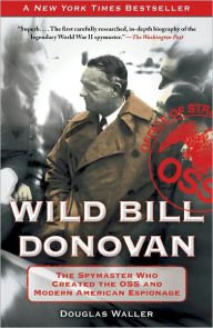 Wild Bill Donovan: The Spymaster Who Created the OSS and Modern American Espionage Paperback Great