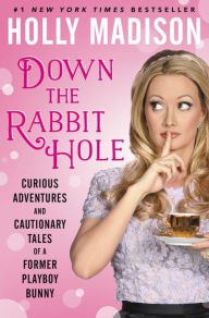 Down the Rabbit Hole: Curious Adventures and Cautionary Tales of a Former Playboy Bunny Paperback f