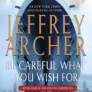 Be Careful What You Wish For (Clifton Chronicles Series #4) Paperback Free shipping