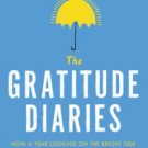The Gratitude Diaries: How a Year Looking on the Bright Side Can Transform Your Life Paperback Grea