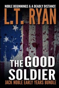 The Good Soldier: Jack Noble Early Years Bundle (Noble Beginnings & A Deadly Distance) Paperback On