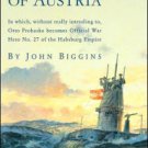 A Sailor of Austria: In Which, Without Really Intending to, Otto Prohaska Becomes Official War Hero