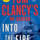 Tom Clancy's Op-Center: Into the Fire: A Novel Paperback Reviews