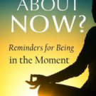 What About Now? Paperback Great Buy
