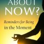 What About Now? Paperback Great Buy