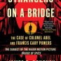 Strangers on a Bridge: The Case of Colonel Abel and Francis Gary Powers Paperback Cheap