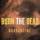 Burn The Dead: Quarantine (Book One In The Zombie Saga) Paperback Best Price