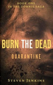 Burn The Dead: Quarantine (Book One In The Zombie Saga) Paperback Best Price