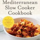 Mediterranean Slow Cooker Cookbook: A Mediterranean Cookbook with 101 Easy Slow Cooker Recipes Pape