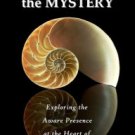 Meeting the Mystery: Exploring the Aware Presence at the Heart of All Life Paperback Great Buy