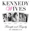 Kennedy Wives: Triumph and Tragedy in America's Most Public Family Paperback Review