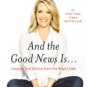 And the Good News Is...: Lessons and Advice from the Bright Side Paperback In stock