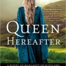 Queen Hereafter: A Novel of Margaret of Scotland Paperback for cheap