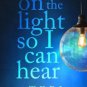 Turn On the Light So I Can Hear Paperback Cheap