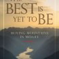The Best Is Yet to Be: Moving Mountains in Midlife Paperback Free shipping