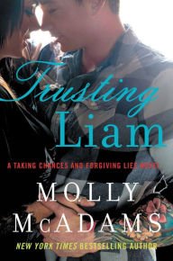 Trusting Liam: A Taking Chances and Forgiving Lies Novel Paperback Reviews