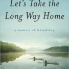 Let's Take the Long Way Home: A Memoir of Friendship Paperback Reviews