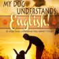 My Dog Understands English! 50 dogs obey commands they weren't taught Paperback Best Price
