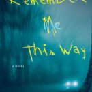 Remember Me This Way: A Novel Paperback Cheap