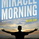 The Miracle Morning: The Not-So-Obvious Secret Guaranteed to Transform Your Life (Before 8AM) Paper