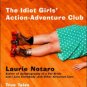 The Idiot Girls' Action-Adventure Club: True Tales from a Magnificent and Clumsy Life Paperback Che