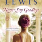 Never Say Goodbye: A Novel Paperback Cheap