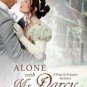 Alone with Mr. Darcy: A Pride & Prejudice Variation Paperback Cheap