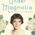 Under Magnolia: A Southern Memoir Paperback Review